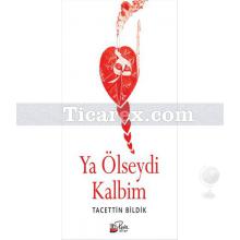 Ya Ölseydi Kalbim | Tacettin Bildik