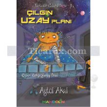 Çılgın Uzay Planı | Fantastik Galaksi Serisi 3 | Aytül Akal