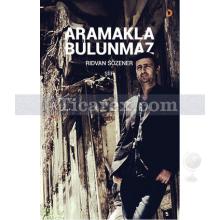 Aramakla Bulunmaz | Rıdvan Sözener