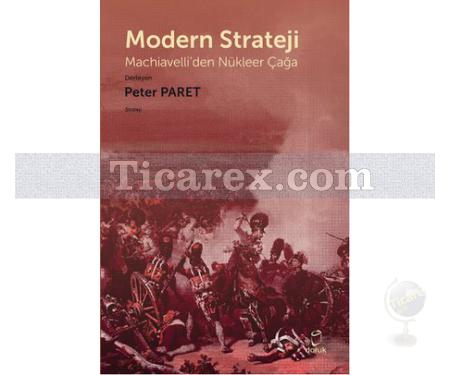 Modern Strateji | Machiavelli'den Nükleer Çağa | Peter Paret - Resim 1