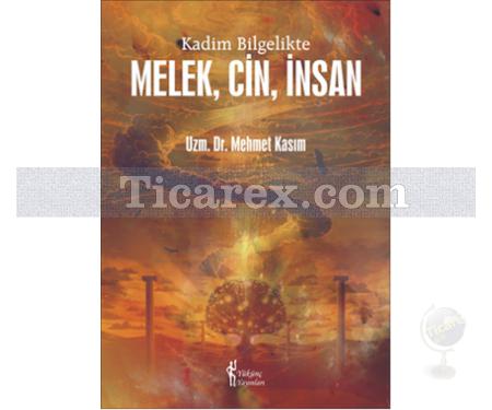 Kadim Bilgelikte Melek, Cin, İnsan | Mehmet Kasım - Resim 1