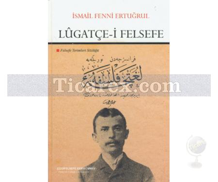 Lûgatçe-i Felsefe - Felsefe Terimleri Sözlüğü | İsmail Fenni Ertuğrul - Resim 1