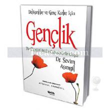 Gençlik | Yaz Çiçeği Gibidir Çabuk Gelir Geçer | Dr. Sevim Asımgil