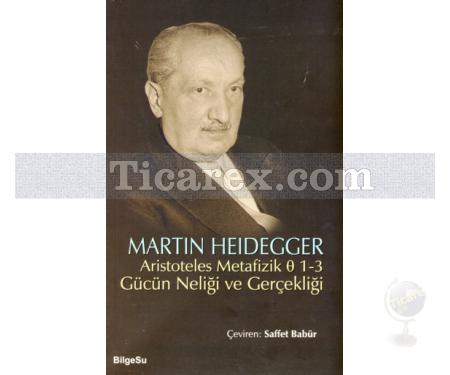 Aristoteles Metafizik 1-3 Gücün Neliği ve Gerçekliği | Martin Heidegger - Resim 1