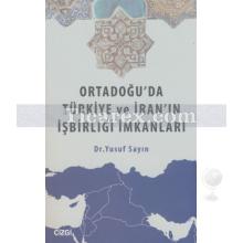 Ortadoğu'da Türkiye ve İran'ın İşbirliği İmkanları | Yusuf Sayın