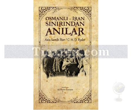 Osmanlı - İran Sınırından Anılar | Aziz Semih İlter, C. H. D. Ryder - Resim 1