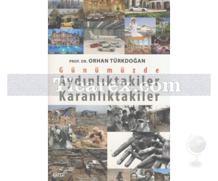 Günümüzde Aydınlıktakiler ve Karanlıktakiler | Orhan Türkdoğan - Resim 1