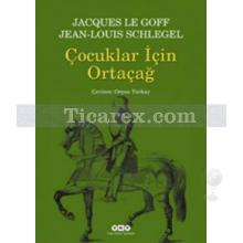 Çocuklar İçin Ortaçağ | ( Küçük Boy ) | Jacques Le Goff