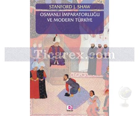 Osmanlı İmparatorluğu ve Modern Türkiye 1 | Stanford J. Shaw - Resim 1