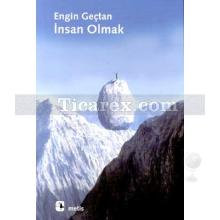 İnsan Olmak | Engin Geçtan