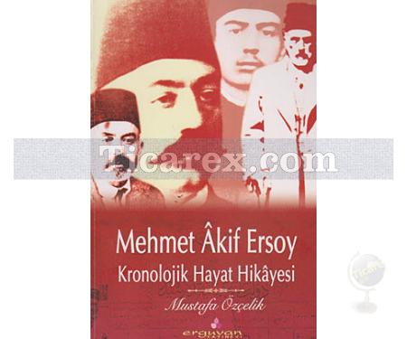 Mehmet Akif Ersoy - Kronolojik Hayat Hikayesi | Mustafa Özçelik - Resim 1