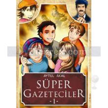 Süper Gazeteciler 1 | Aytül Akal