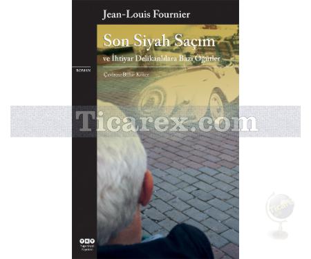 Son Siyah Saçım ve İhtiyar Delikanlılara Bazı Öğütler | Jean Louis Fournier - Resim 1