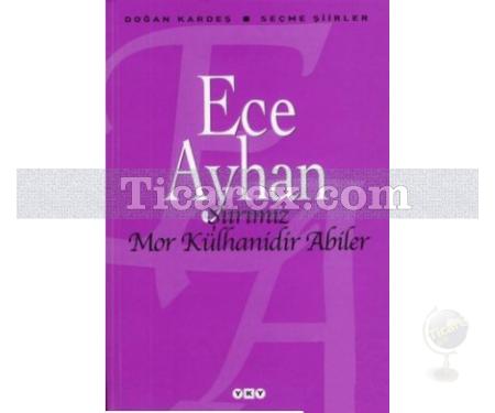 Şiirimiz Mor Külhanidir Abiler | Ece Ayhan - Resim 1