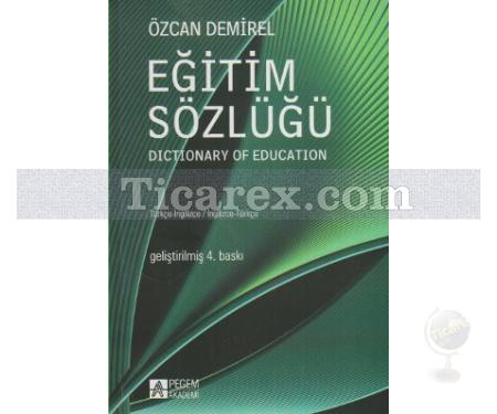 Eğitim Sözlüğü Dictionary of Education Türkçe-İngilizce / İngilizce-Türkçe | Özcan Demirel - Resim 1