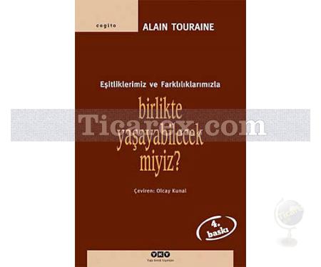 Birlikte Yaşayabilecek miyiz? Eşitliklerimiz ve Farklılıklarımızla | Alain Touraine - Resim 1