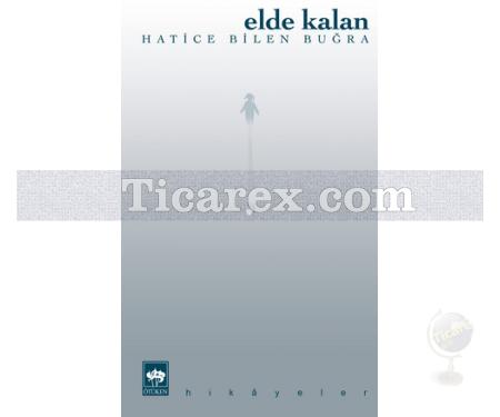 Elde Kalan | Hatice Bilen Buğra - Resim 1