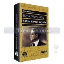 buyuk_gocmen_kus_yahya_kemal_beyatli