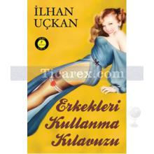 Erkekleri Kullanma Kılavuzu | (Cep Boy) | İlhan Uçkan