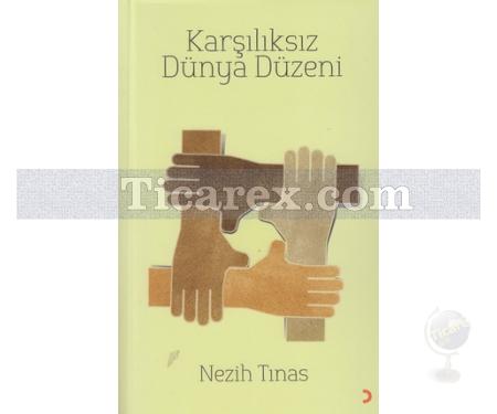 Karşılıksız Dünya Düzeni | Nezih Tınas - Resim 1