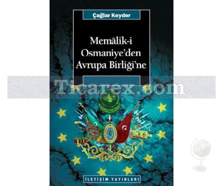 Memalik-i Osmaniye'den Avrupa Birliği'ne | Çağlar Keyder - Resim 1