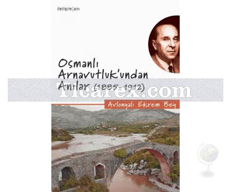 Osmanlı Arnavutluk'undan Anılar (1885-1912) | Avlonyalı Ekrem Bey - Resim 1