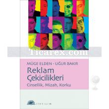 Reklam Çekicilikleri | Cinsellik, Mizah, Korku | Müge Elden, Uğur Bakır