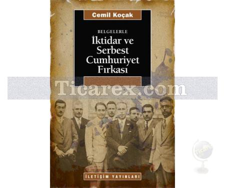 Belgelerle İktidar ve Serbest Cumhuriyet Fırkası | Cemil Koçak - Resim 1