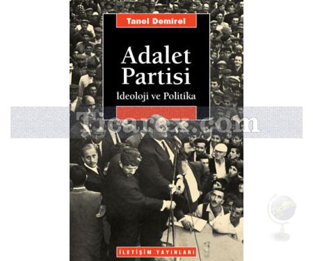 Adalet Partisi | İdeoloji ve Politika | Tanel Demirel - Resim 1