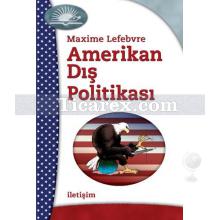 Amerikan Dış Politikası | Maxime Lefebvre