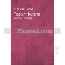 Toplum Kuramı | Tarihsel Bir Bakış | Alex Callinicos