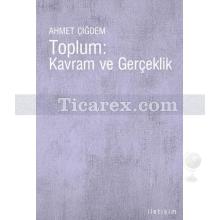 Toplum: Kavram ve Gerçeklik | Ahmet Çiğdem