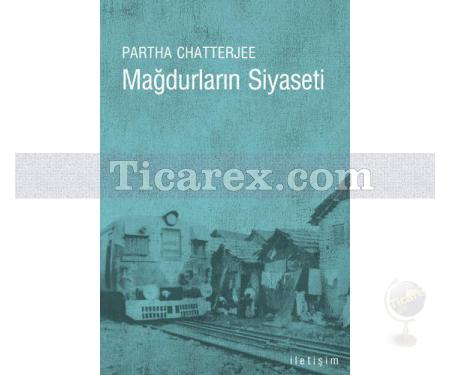 Mağdurların Siyaseti | Halk Siyaseti Üzerine Dşünceler | Partha Chatterjee - Resim 1