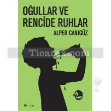 Oğullar ve Rencide Ruhlar | Alper Canıgüz