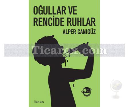 Oğullar ve Rencide Ruhlar | Alper Canıgüz - Resim 1