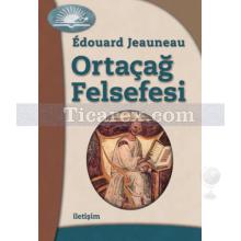 Ortaçağ Felsefesi | Edouard Jeauneau