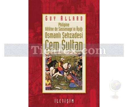 Philipine Helene de Sassenage'ın Âşığı - Osmanlı Şehzadesi Cem Sultan | Dauphine Tarihi | Guy Allard - Resim 1