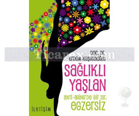 Sağlıklı Yaşlan | Anti-Aging'de Bir Sır: Egzersiz | Doç. Dr. Erdem Kaşıkçıoğlu - Resim 1