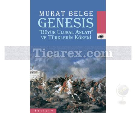 Genesis | 'Büyük Ulusal Anlatı' ve Türklerin Kökeni | Murat Belge - Resim 1