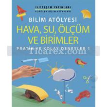 Bilim Atölyesi - Hava, Su, Ölçüm ve Birimler | Pratik ve Kolay Deneyler 1 | Jon Richards