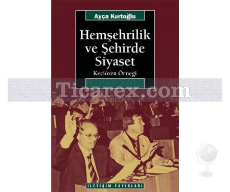 Hemşehrilik ve Şehirde Siyaset | Keçiören Örneği | Ayça Kurtoğlu - Resim 1