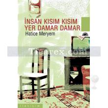 İnsan Kısım Kısım, Yer Damar Damar | Hatice Meryem