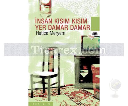 İnsan Kısım Kısım, Yer Damar Damar | Hatice Meryem - Resim 1