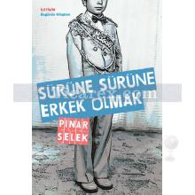 Sürüne Sürüne Erkek Olmak | Pınar Selek