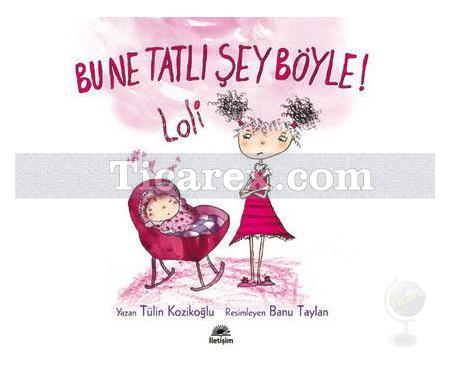 Lili ve Yedi Çocuğu - Bu Ne Tatlı Şey Böyle! - Loli | Tülin Kozikoğlu - Resim 1