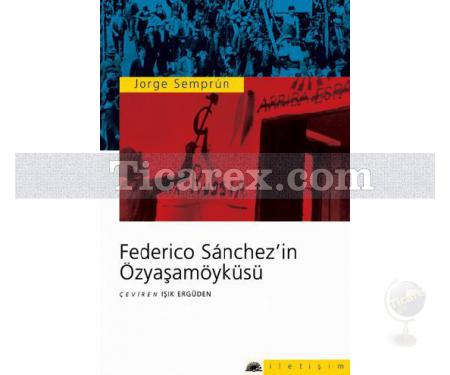 Federico Sanchez'in Özyaşamöyküsü | Jorge Semprun - Resim 1