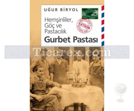 Gurbet Pastası | Hemşinliler, Göç ve Pastacılık | Uğur Biryol - Resim 1