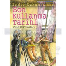 Son Kullanma Tarihi | Orası Hikâyeleri 4 | Ender Özkahraman