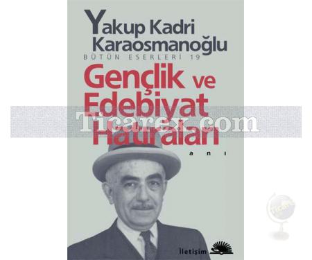 Gençlik ve Edebiyat Hatıraları | Yakup Kadri Karaosmanoğlu - Resim 1