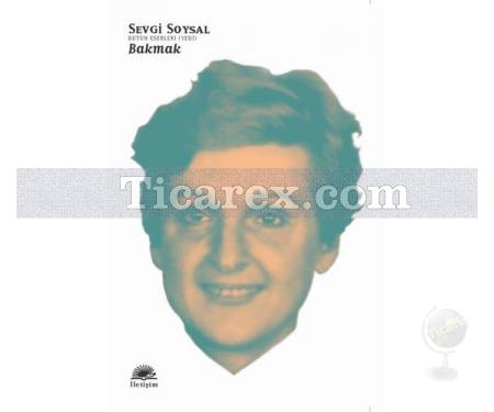 Bakmak | Sevgi Soysal - Resim 1